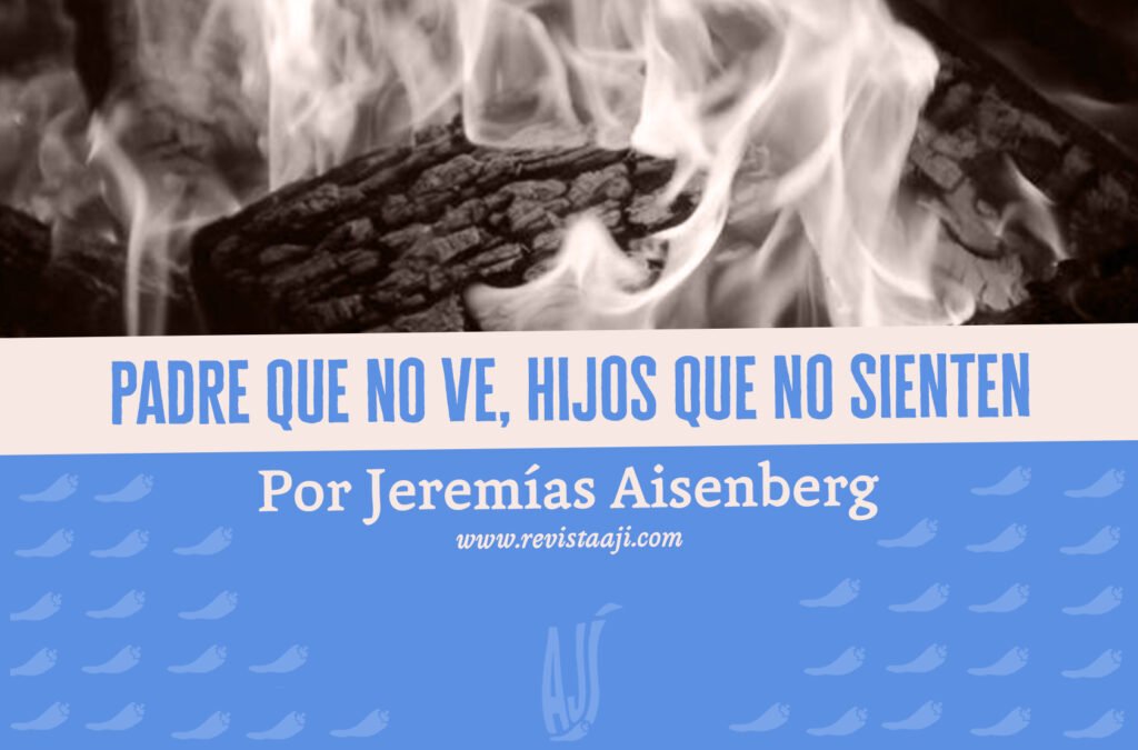 Padre que no ve, hijos que no sienten